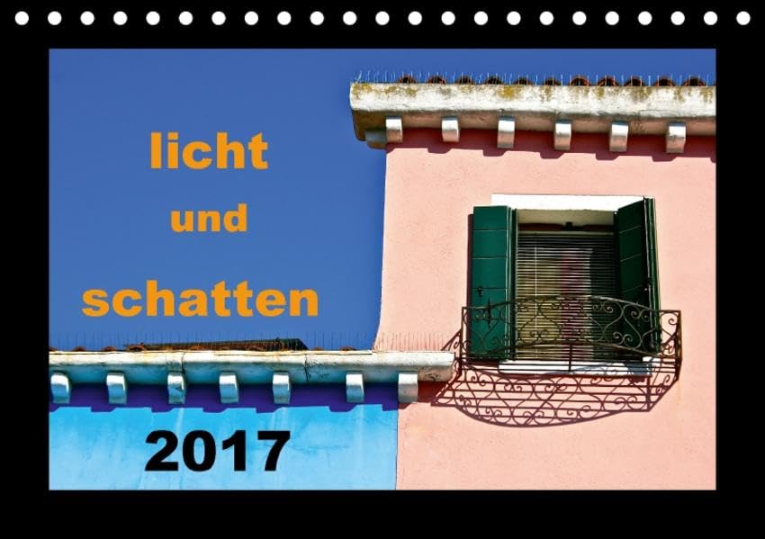 Licht und Schatten in Italien (Tischkalender 2017 DIN A5 quer): Schattenbilder an farbigen Fassaden in Burano, Italien (Monatskalender, 14 Seiten ) (CALVENDO Kunst) Photography