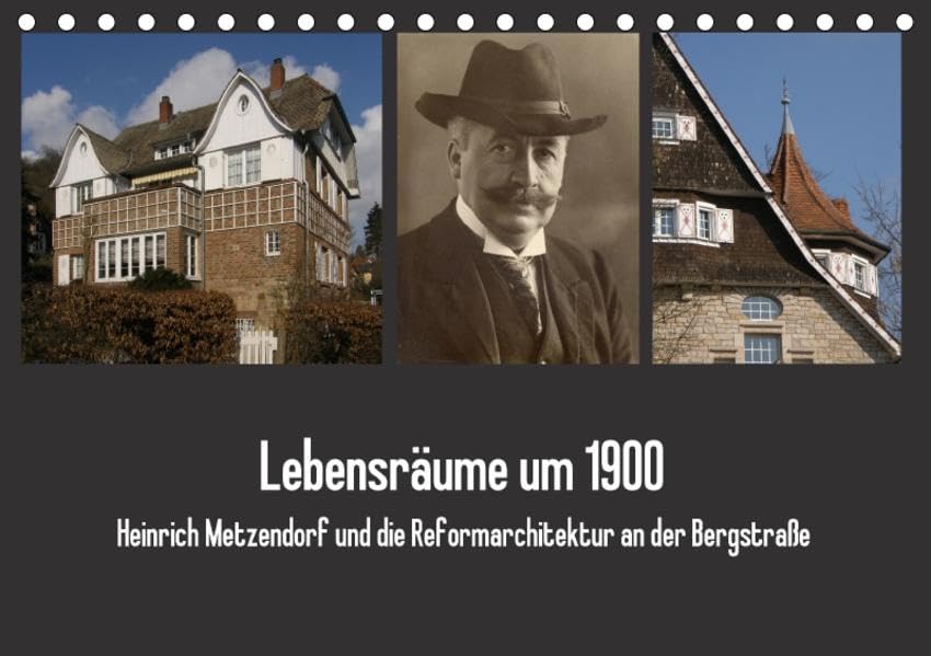 Lebensräume um 1900 (Tischkalender 2017 DIN A5 quer): Heinrich Metzendorf und die Reformarchitektur an der Bergstraße (Monatskalender, 14 Seiten ) (CALVENDO Orte) Architecture