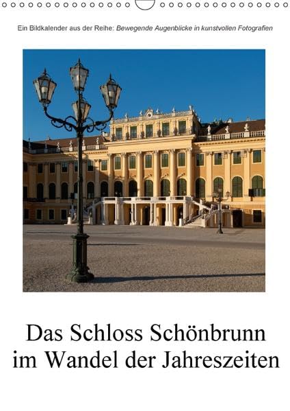 Schloss Schönbrunn im Wandel der JahreszeitenAT-Version (Wandkalender 2017 DIN A3 hoch): Das Schloss Schönbrunn, wie es sich zu den unterschiedlichen ... (Monatskalender, 14 Seiten ) (CALVENDO Orte) Photography