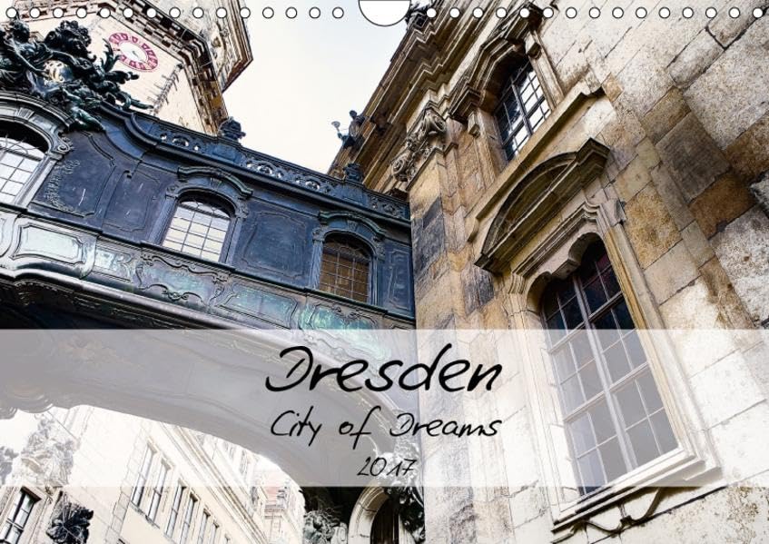 Dresden / City of Dreams (Wandkalender 2017 DIN A4 quer): Der Wandkalender entführt Sie in die Traumstadt Dresden. (Monatskalender, 14 Seiten ) (CALVENDO Orte) Photography