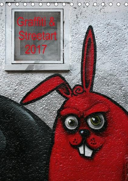 Graffiti & Streetart 2017 (Tischkalender 2017 DIN A5 hoch): Graffiti & Streetart - 'illegale' Kunst im öffentlichen Raum (Monatskalender, 14 Seiten ) (CALVENDO Kunst) Living & Furnishing