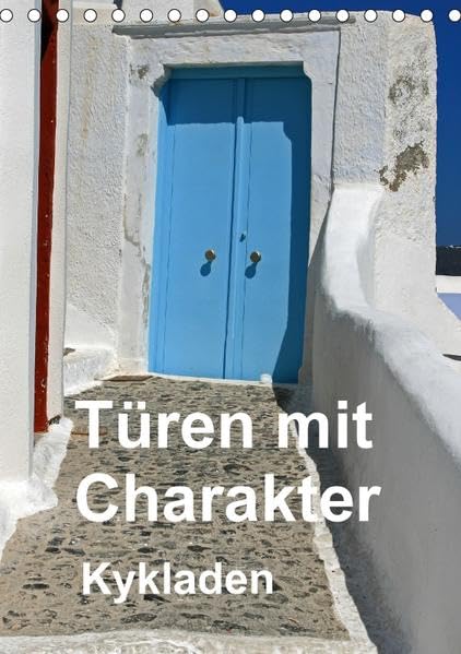 Türen mit Charakter Kykladen (Tischkalender 2017 DIN A5 hoch): Türen mit Charakter Kykladen (Monatskalender, 14 Seiten ) (CALVENDO Orte) Leisure, Home & Garden