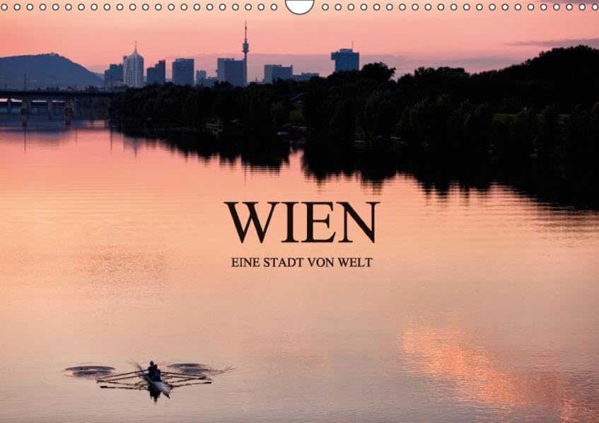 WIEN - EINE STADT VON WELTAT-Version (Wandkalender 2017 DIN A3 quer): Stadtlandschaften der Donau Metropole Wien in 13 wunderbaren Fotografien (Monatskalender, 14 Seiten ) (CALVENDO Orte) Photography