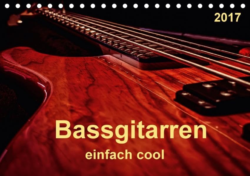 Bassgitarren - einfach cool (Tischkalender 2017 DIN A5 quer): Der Bass - erst wenn er beginnt zu spielen, fängt das Lied wirklich an. (Monatskalender, 14 Seiten ) (CALVENDO Kunst) Film, Art & Culture