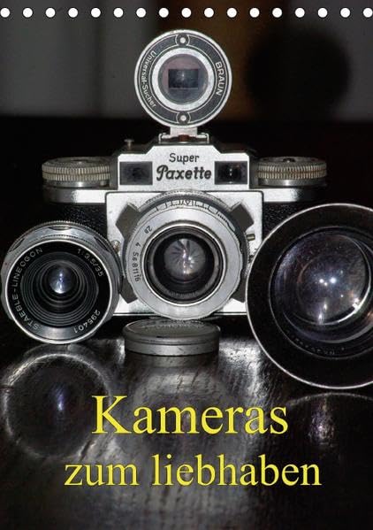 Kameras zum liebhaben (Tischkalender 2017 DIN A5 hoch): Klassische Fotoapparate der 20er bis 70er Jahre. (Monatskalender, 14 Seiten ) (CALVENDO Hobbys) Photography