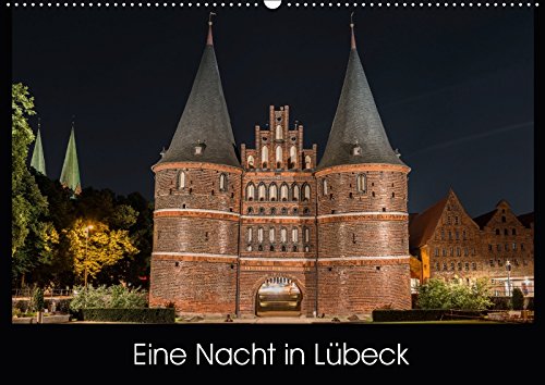 Eine Nacht in Lübeck (Wandkalender 2018 DIN A2 quer): Fotodokumentation der Hansestadt Lübeck von Sonnenuntergang bis Sonnenaufgang (Monatskalender, ... StGrafix, k.A. Film, Art & Culture