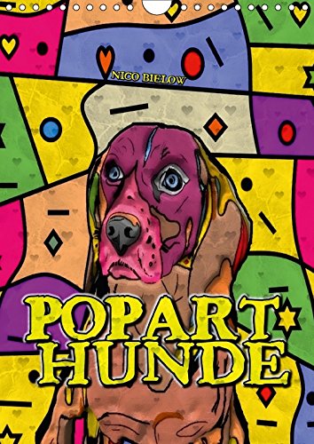 Popart Hunde von Nico Bielow (Wandkalender 2018 DIN A4 hoch): Der Hund ist der Beste Freund des Menschen und ein wunderbarer Begleiter im Leben. ... Tiere) Bielow, Nico Photography
