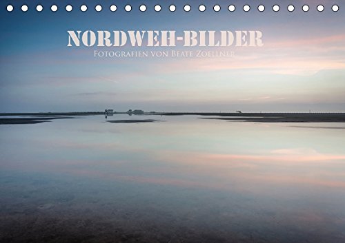 NORDWEH-Bilder 2018 (Tischkalender 2018 DIN A5 quer): NORDWEH-Bilder sind eine Liebeserkärung an das Land zwischen Nord- und Ostsee, an ... Zoellner, Beate Photography