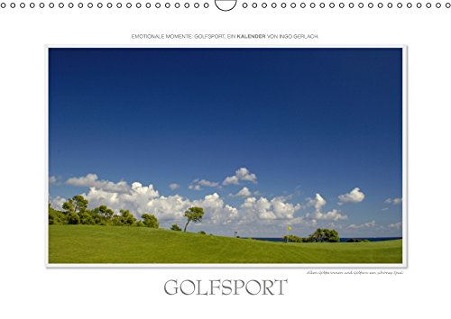Emotionale Momente: Golfsport. (Wandkalender 2018 DIN A3 quer): Golf ist eine Leidenschaft. Golf ist Sport. Golf ist das schönste Spiel auf Erden. ... Gerlach, Ingo Leisure, Home & Garden