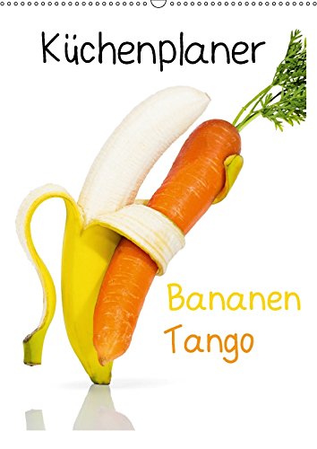 Bananen Tango - Küchenplaner (Wandkalender 2018 DIN A2 hoch): Bananen Tango in der Küche (Planer, 14 Seiten ) (CALVENDO Lifestyle) Becke, Jan und jamenpercy, k.A. Leisure, Home & Garden