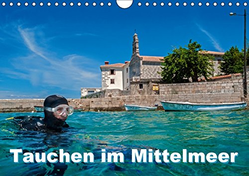 Tauchen im Mittelmeer (Wandkalender 2018 DIN A4 quer): Bei Tauchgängen im Mittelmeer werden Sie viele der im Kalender gezeigten Meeresbewohner treffen ... Gödecke, Dieter Leisure, Home & Garden