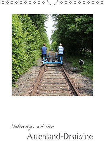 Unterwegs mit der Auenland-Draisine (Wandkalender 2018 DIN A4 hoch): Eine "bewegende" Kurzreise durch eine idyllische Naturlandschaft (Monatskalender, ... Lacher, Ingrid Leisure, Home & Garden