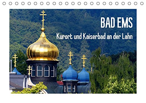 Bad Ems - Kurort und Kaiserbad an der Lahn (Tischkalender 2018 DIN A5 quer): Wer heute in Bad Ems kurt oder urlaubt, wandelt auf den Pfaden vieler ... ... M. Laube, Lucy Business & Technology