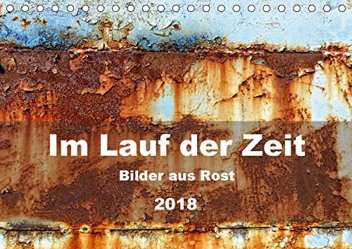 Im Lauf der Zeit - Bilder aus Rost (Tischkalender 2018 DIN A5 quer): Durch Oxydation entstandene abstrakte Farben- und Formenvielfalt in ihrer ... ... 01, 2017] Hilmer-Schröer + Ralf Schröer, B. Leisure, Home & Garden