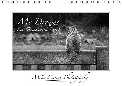 My Dreams. Eine Reise durch Europa (Wandkalender 2018 DIN A4 quer): Monatskalender mit schwarz-weiß Kunstfotografien (Monatskalender, 14 Seiten ) ... Natur) Pairan, Mila Photography