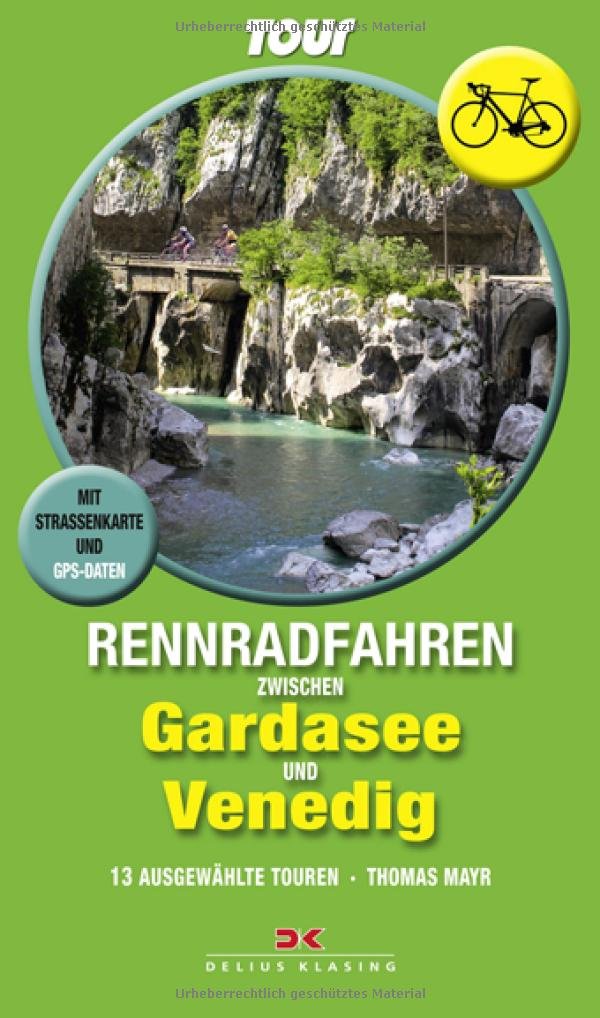 Rennradfahren zwischen Gardasee und Venedig: 13 ausgewählte Touren Leisure, Home & Garden