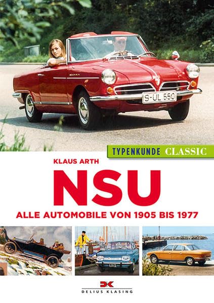 NSU Typenkunde Classic: Alle Automobile von 1905 bis 1977 Leisure, Home & Garden