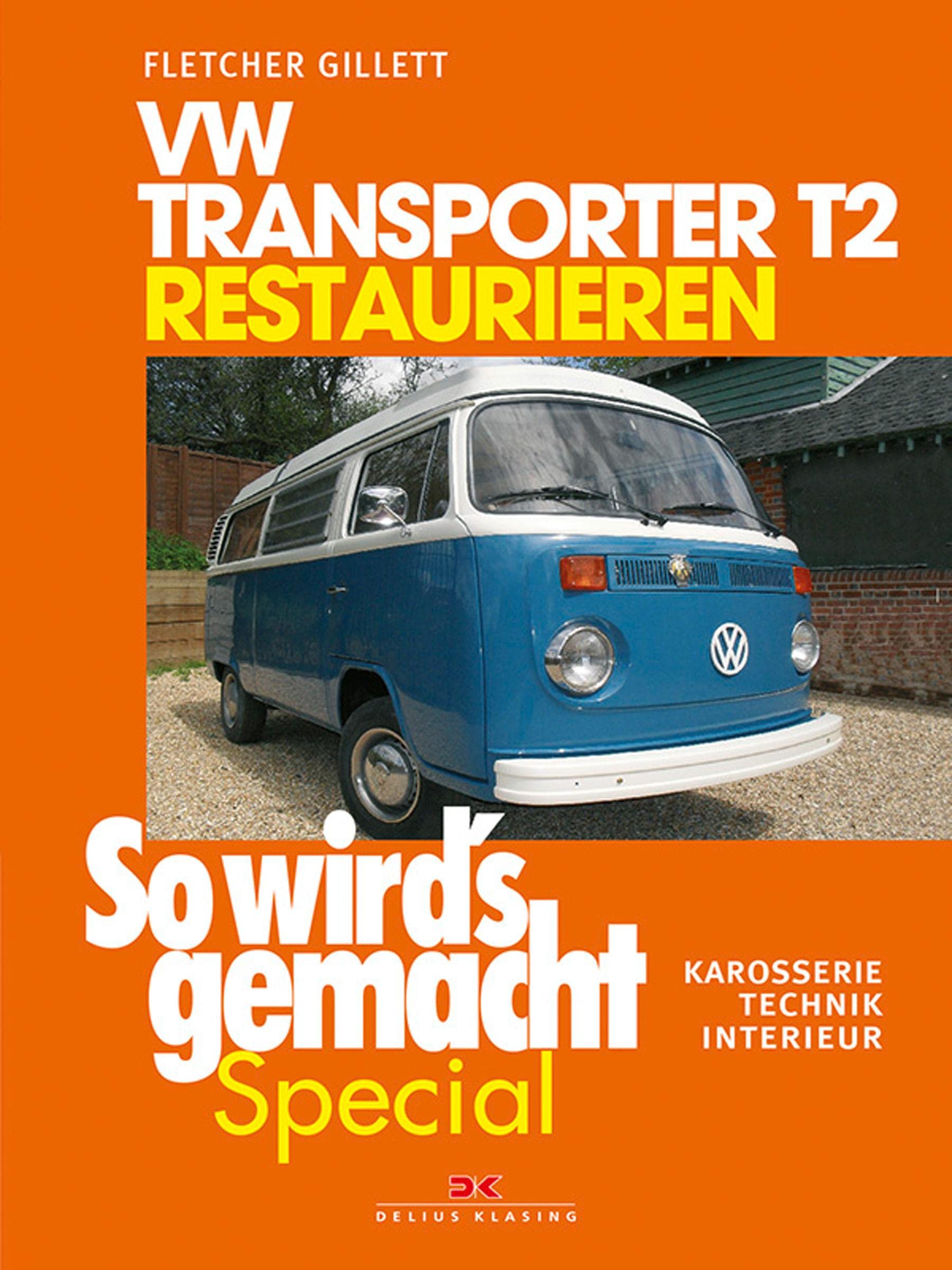 VW Transporter T2 restaurieren (So wird’s gemacht Special Band 6): Karosserie - Technik - Interieur Leisure, Home & Garden