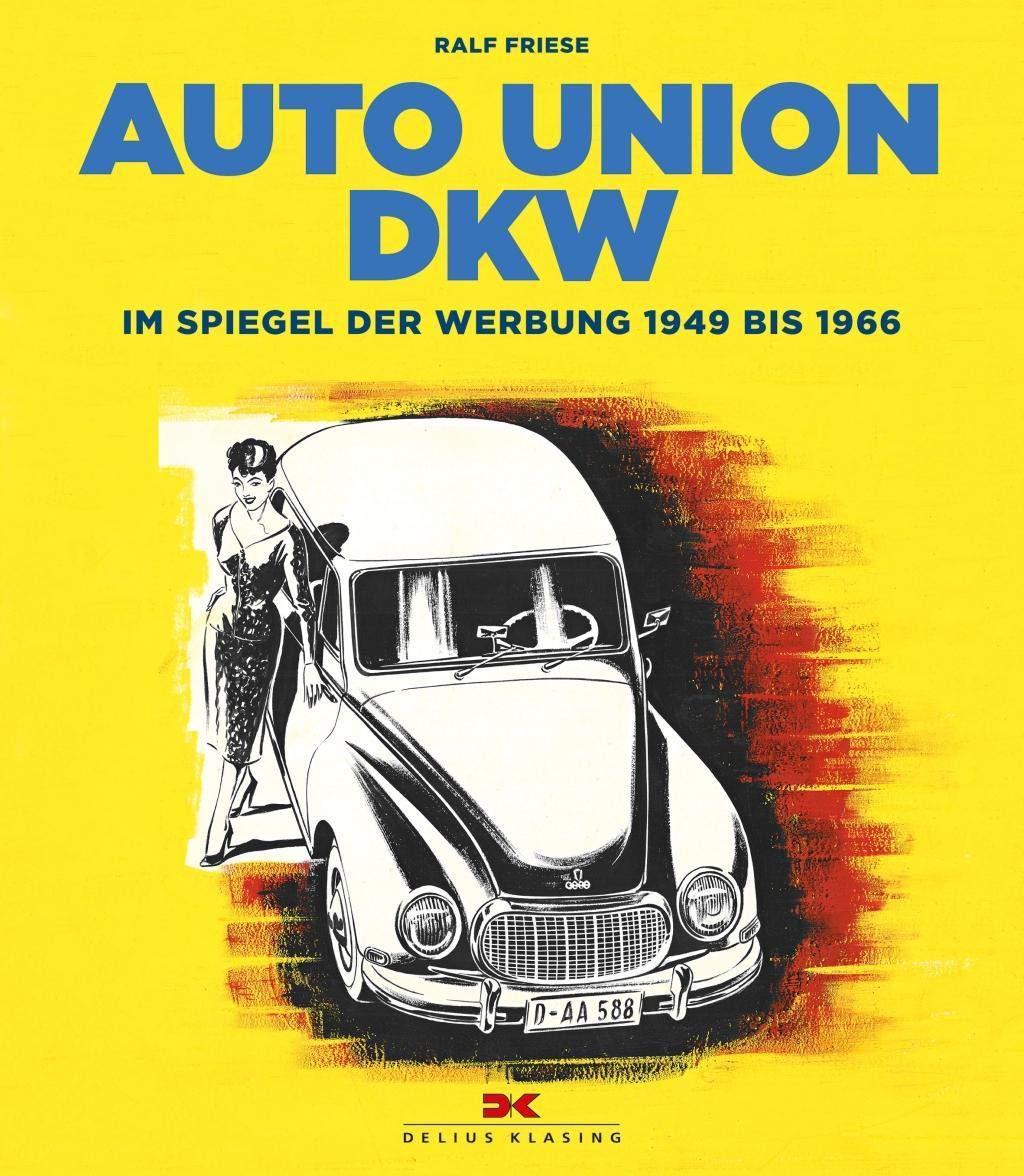 Auto Union DKW: Im Spiegel der Werbung von 1949 bis 1966 Business & Technology