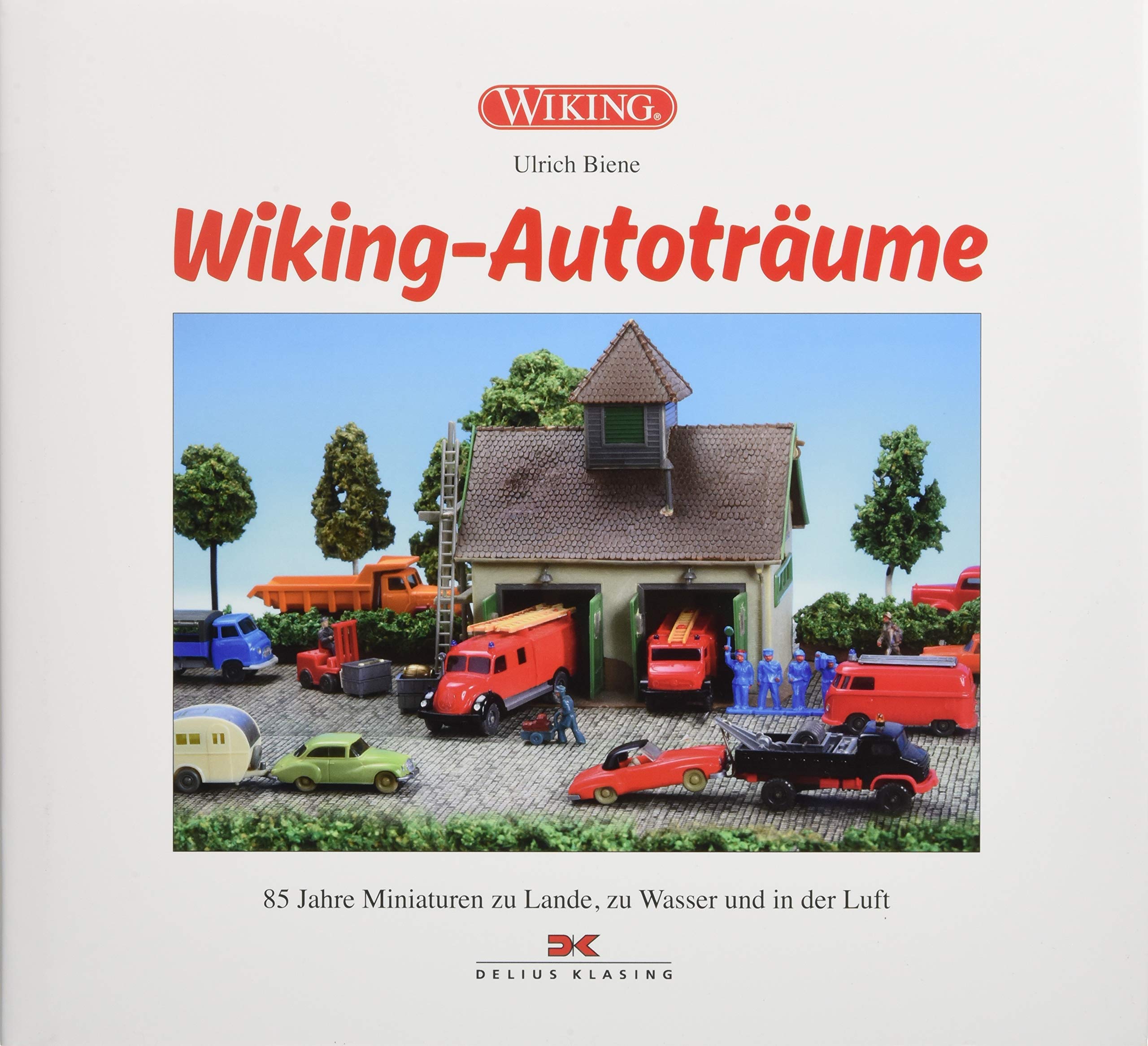 Wiking-Autoträume: 85 Jahre Miniaturen zu Lande, zu Wasser und in der Luft Leisure, Home & Garden