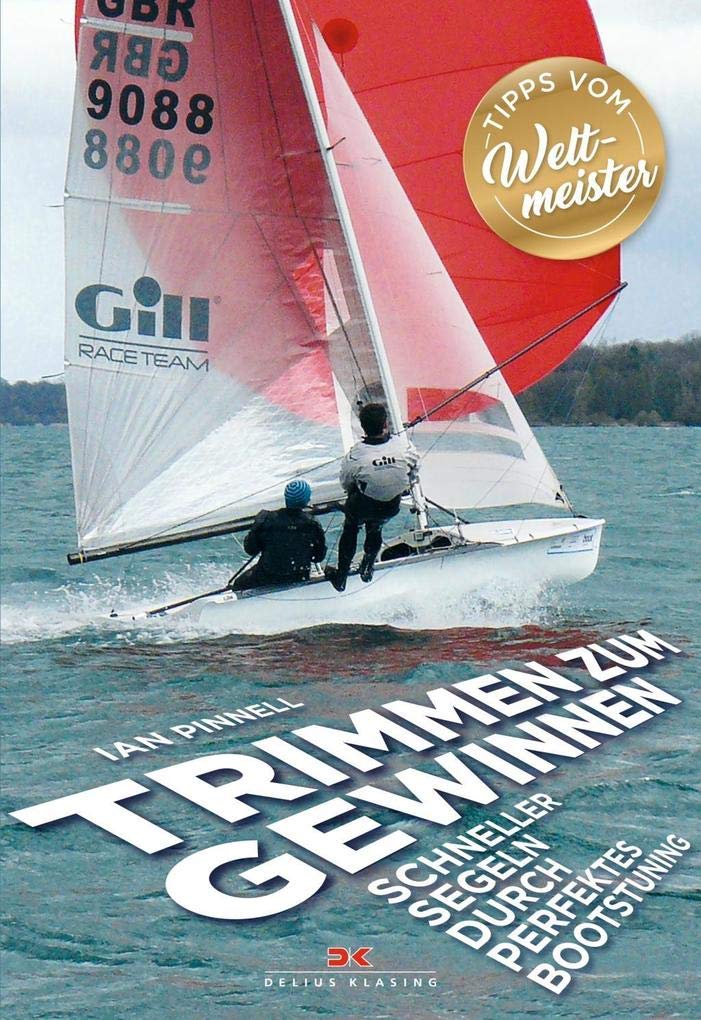 Trimmen zum Gewinnen: Schneller segeln durch perfektes Bootstuning Leisure & Fun