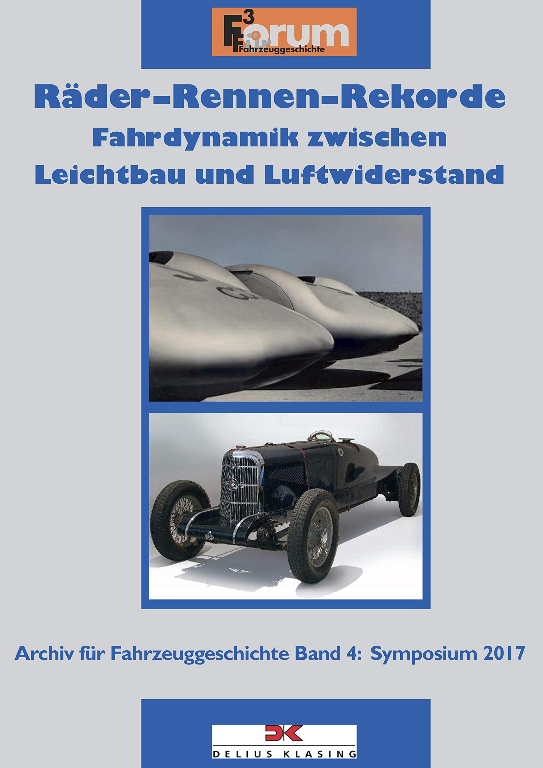 Räder – Rennen – Rekorde: Fahrdynamik zwischen Leichtbau und Luftwiderstand. Archiv für Fahrzeuggeschichte Band 4: Symposium 2017 Leisure, Home & Garden