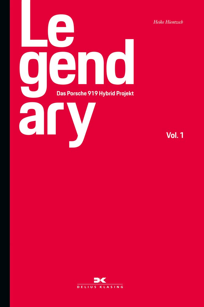 Legendary: Das Porsche 919 Hybrid Projekt. Lesebuch Leisure, Home & Garden