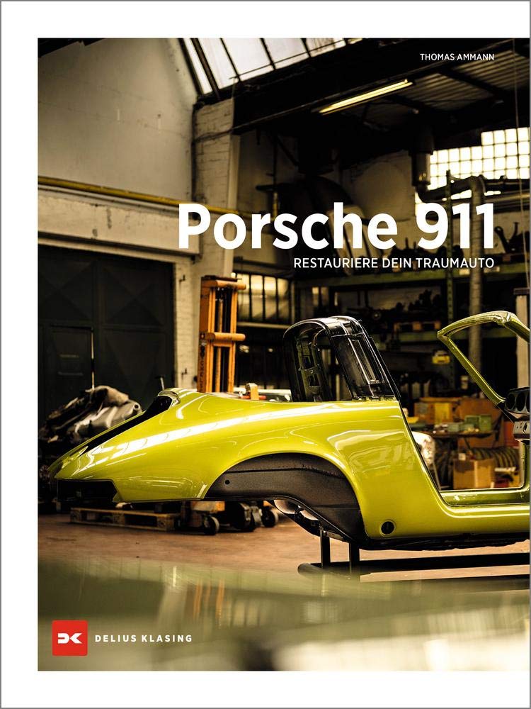 Porsche 911 Targa: Die Geschichte einer Restaurierung Art & Literature