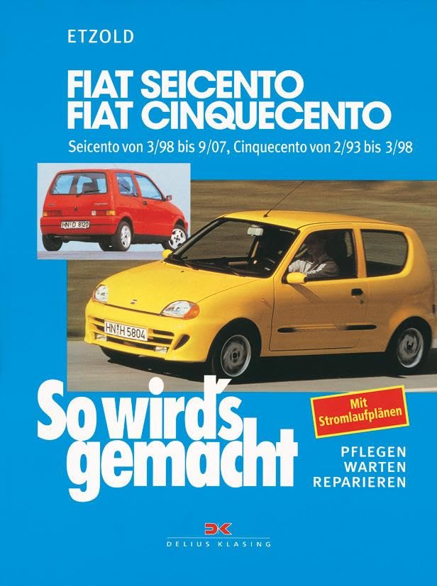 Fiat Seicento von 3/98 bis 9/07, Fiat Cinquecento von 2/93 bis 9/07: So wird's gemacht - Band 123 Leisure, Home & Garden