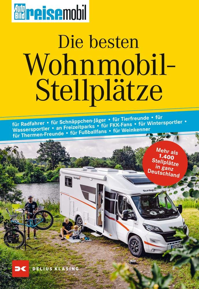 Die besten Wohnmobil-Stellplätze: Mehr als 1400 Stellplätze in ganz Deutschland. Gesamtband Leisure, Home & Garden