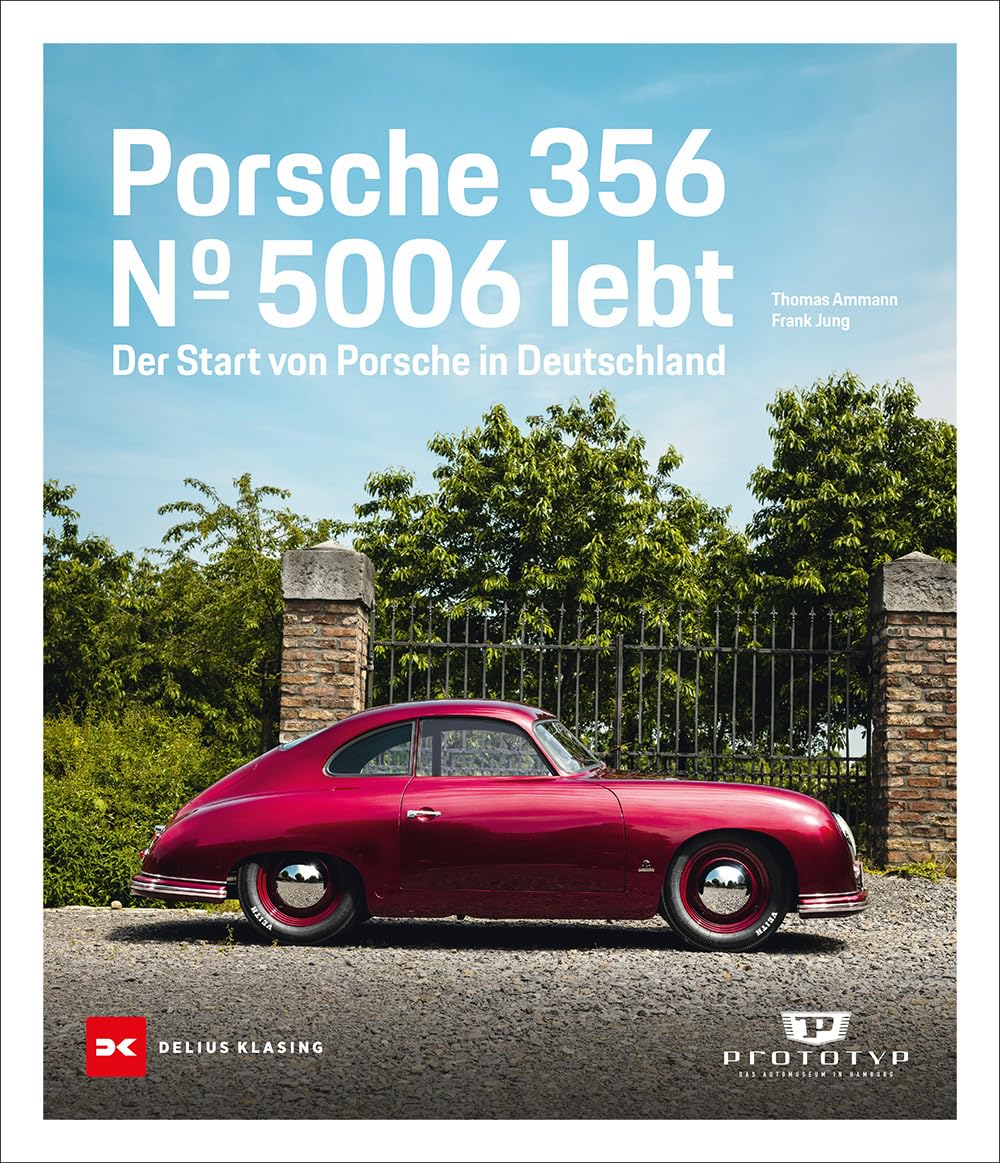 Porsche 356: Nr. 5006 lebt. Der Start von Porsche in Deutschland Business, Finance & Career