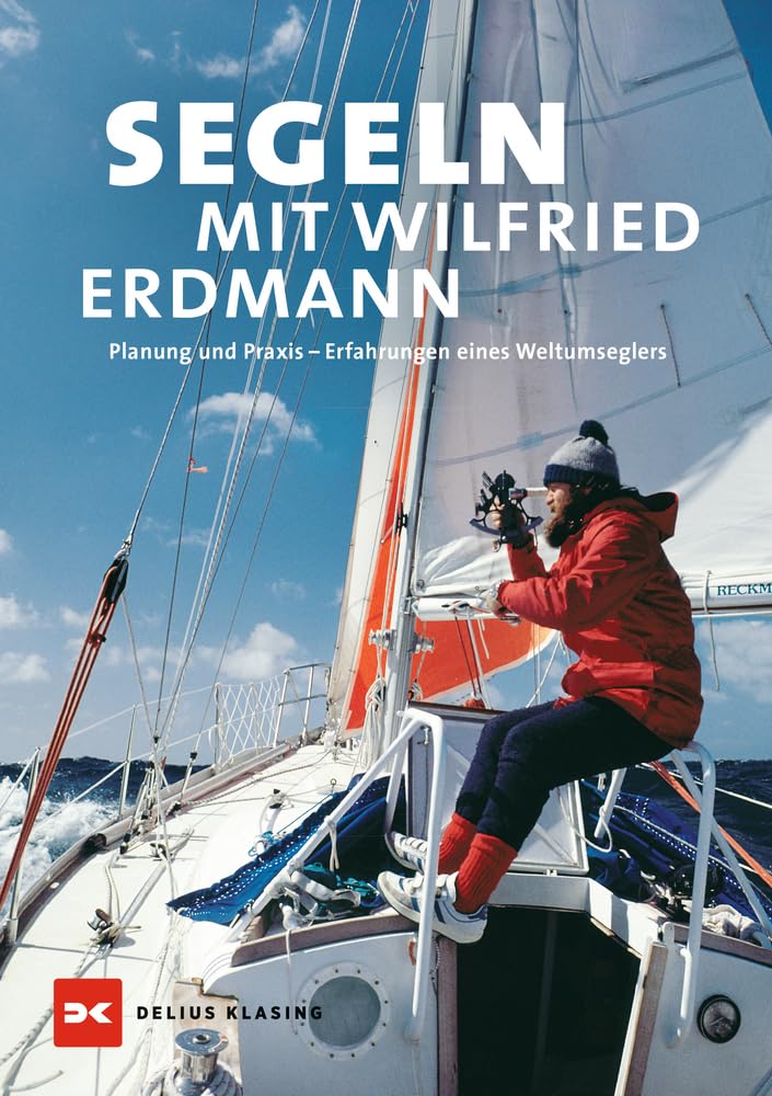Segeln mit Wilfried Erdmann: Planung und Praxis – Erfahrungen eines Weltumseglers Leisure, Home & Garden