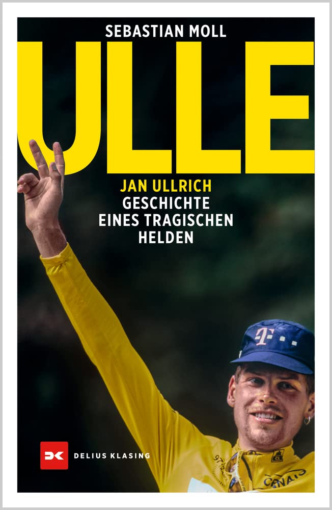 Ulle: Jan Ullrich. Geschichte eines tragischen Helden Sports