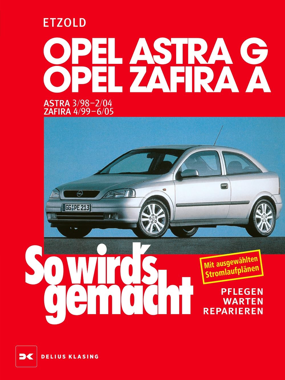 Opel Astra G 3/98 bis 2/04, Opel Zafira A 4/99 bis 6/05: So wird's gemacht - Band 113 Leisure, Home & Garden