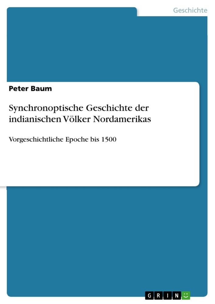 Synchronoptische Geschichte der indianischen Völker Nordamerikas: Vorgeschichtliche Epoche bis 1500 Natural Sciences