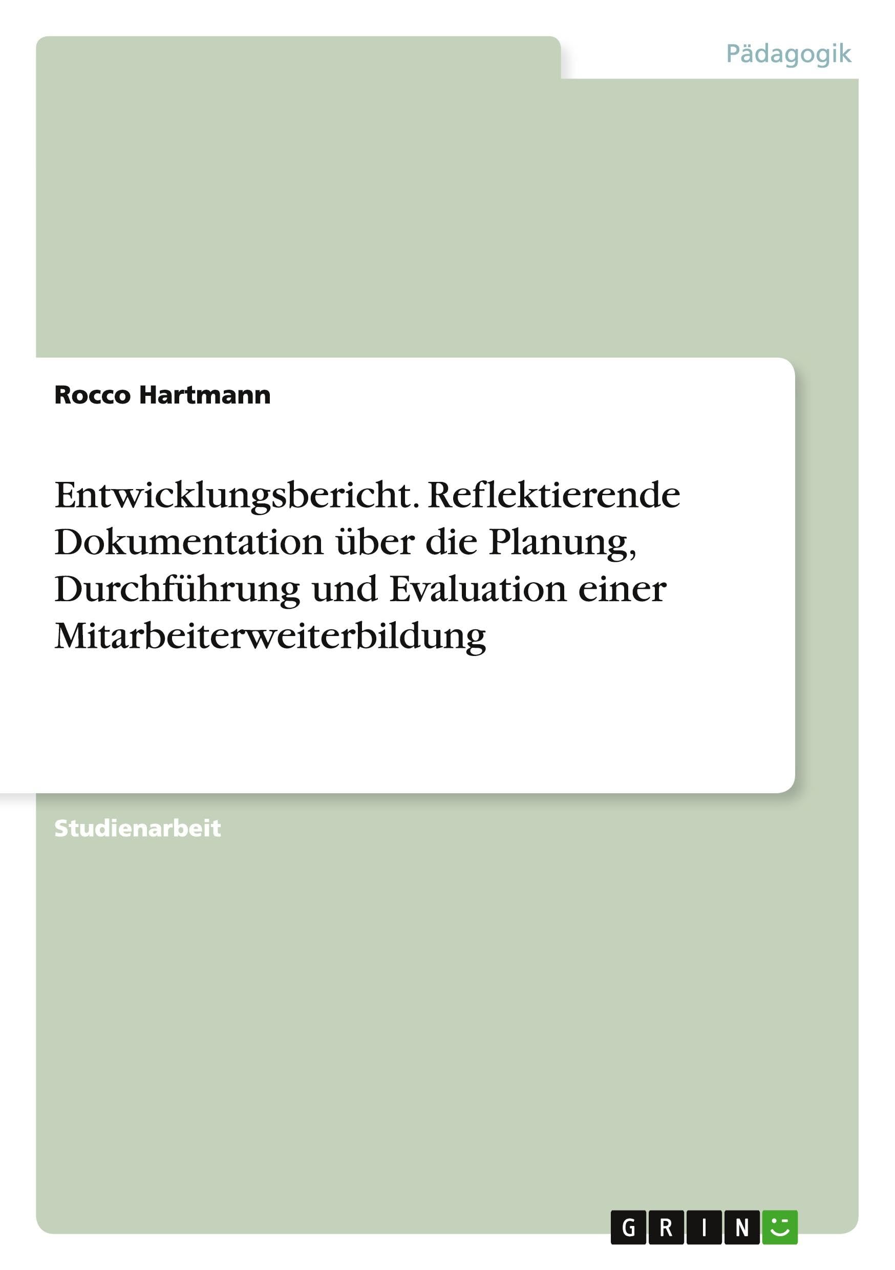 Entwicklungsbericht. Reflektierende Dokumentation über die Planung, Durchführung und Evaluation einer Mitarbeiterweiterbildung Education & Training