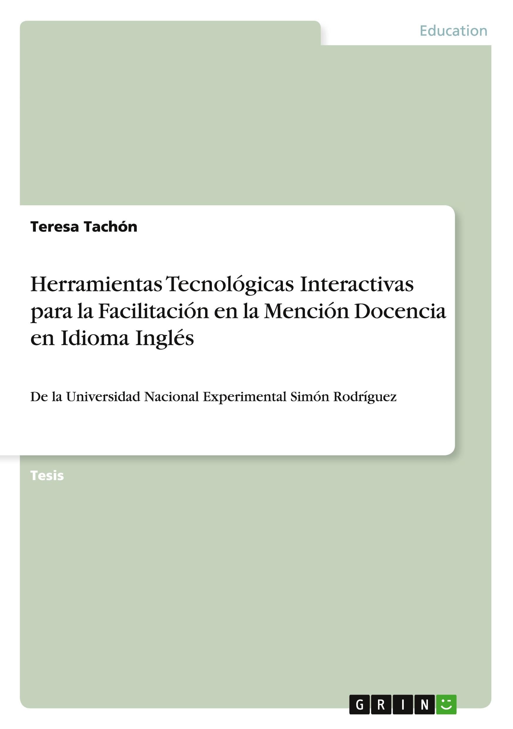 Herramientas Tecnológicas Interactivas para la Facilitación en la Mención Docencia en Idioma Inglés: De la Universidad Nacional Experimental Simón Rodríguez Books