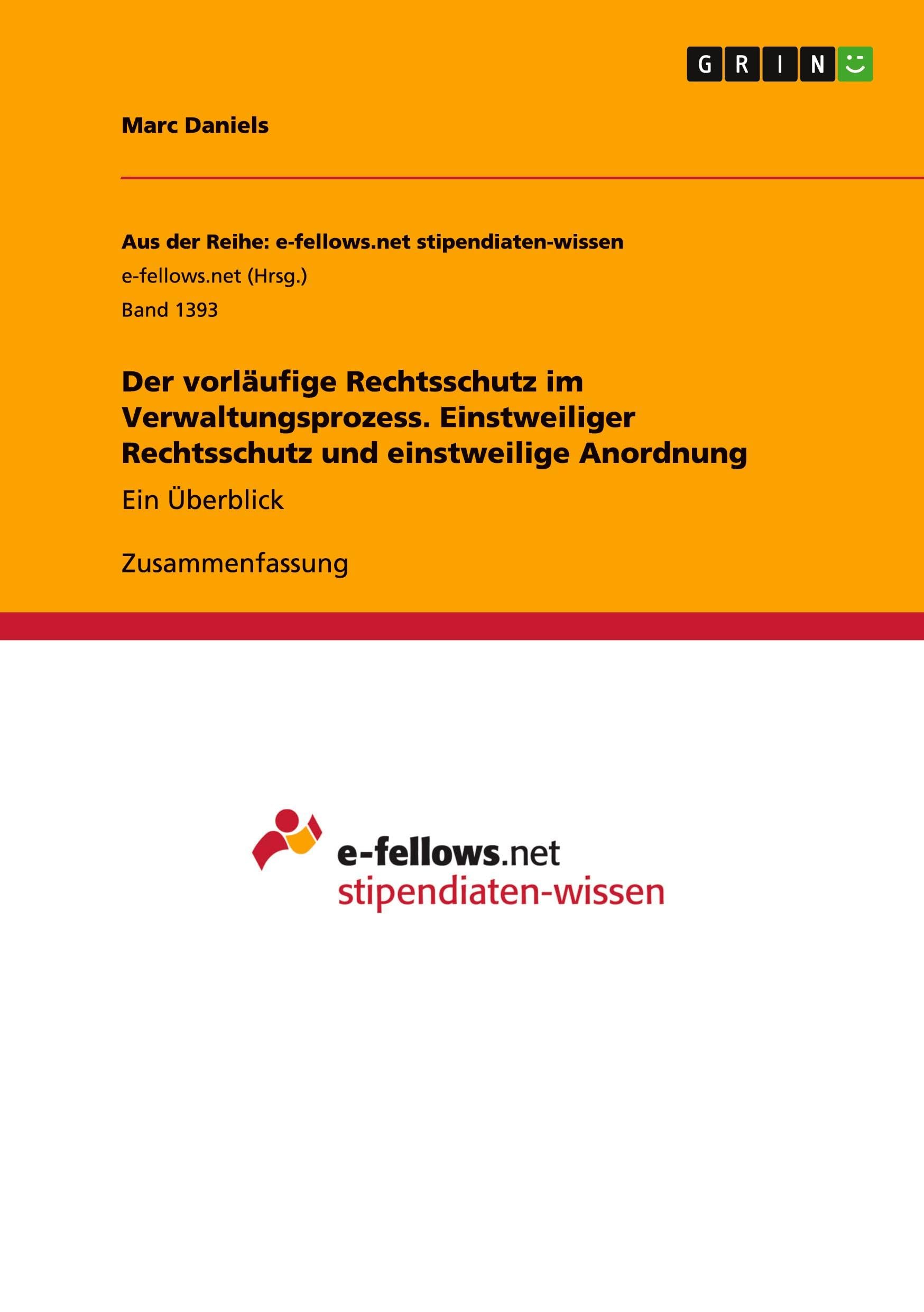Der vorläufige Rechtsschutz im Verwaltungsprozess. Einstweiliger Rechtsschutz und einstweilige Anordnung: Ein Überblick Law