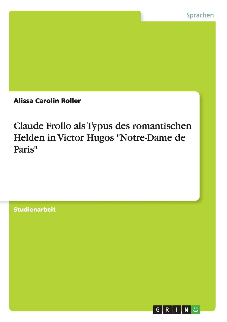 Claude Frollo als Typus des romantischen Helden in Victor Hugos "Notre-Dame de Paris" Contemporary literature