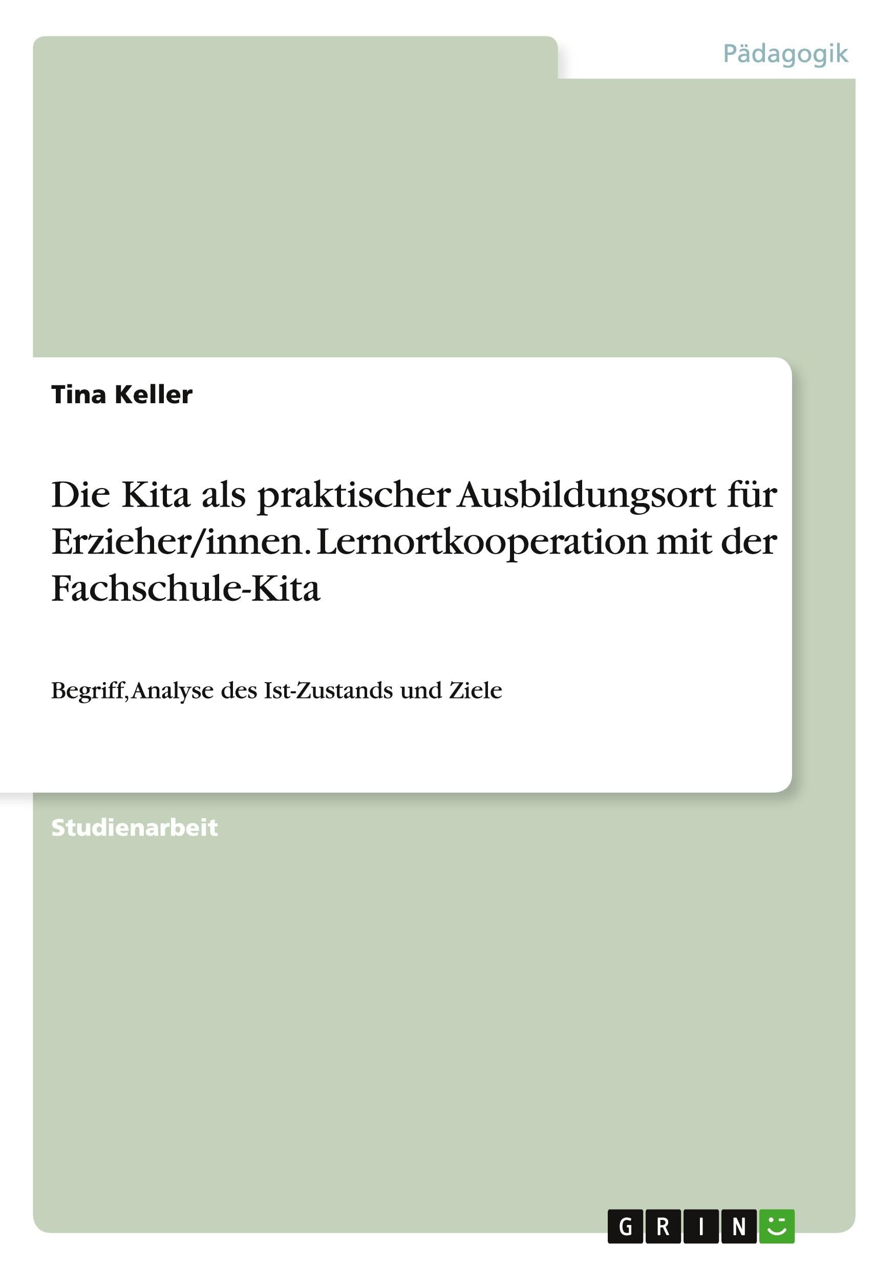 Die Kita als praktischer Ausbildungsort für Erzieher/innen. Lernortkooperation mit der Fachschule-Kita Study Guides