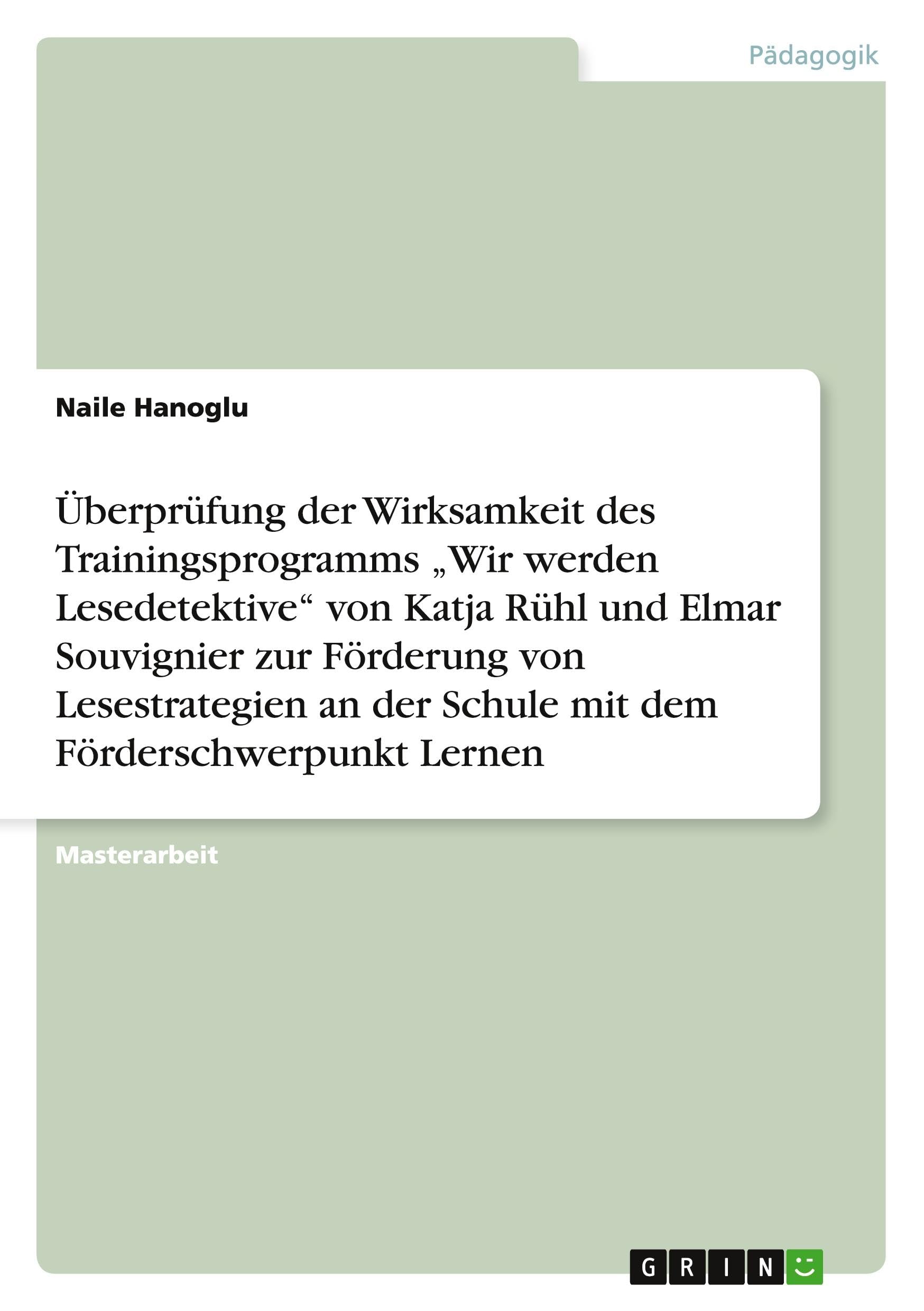 Überprüfung der Wirksamkeit des Trainingsprogramms "Wir werden Lesedetektive" von Katja Rühl und Elmar Souvignier zur Förderung von Lesestrategien an ... dem Förderschwerpunkt Lernen: Magisterarbeit Education & Training