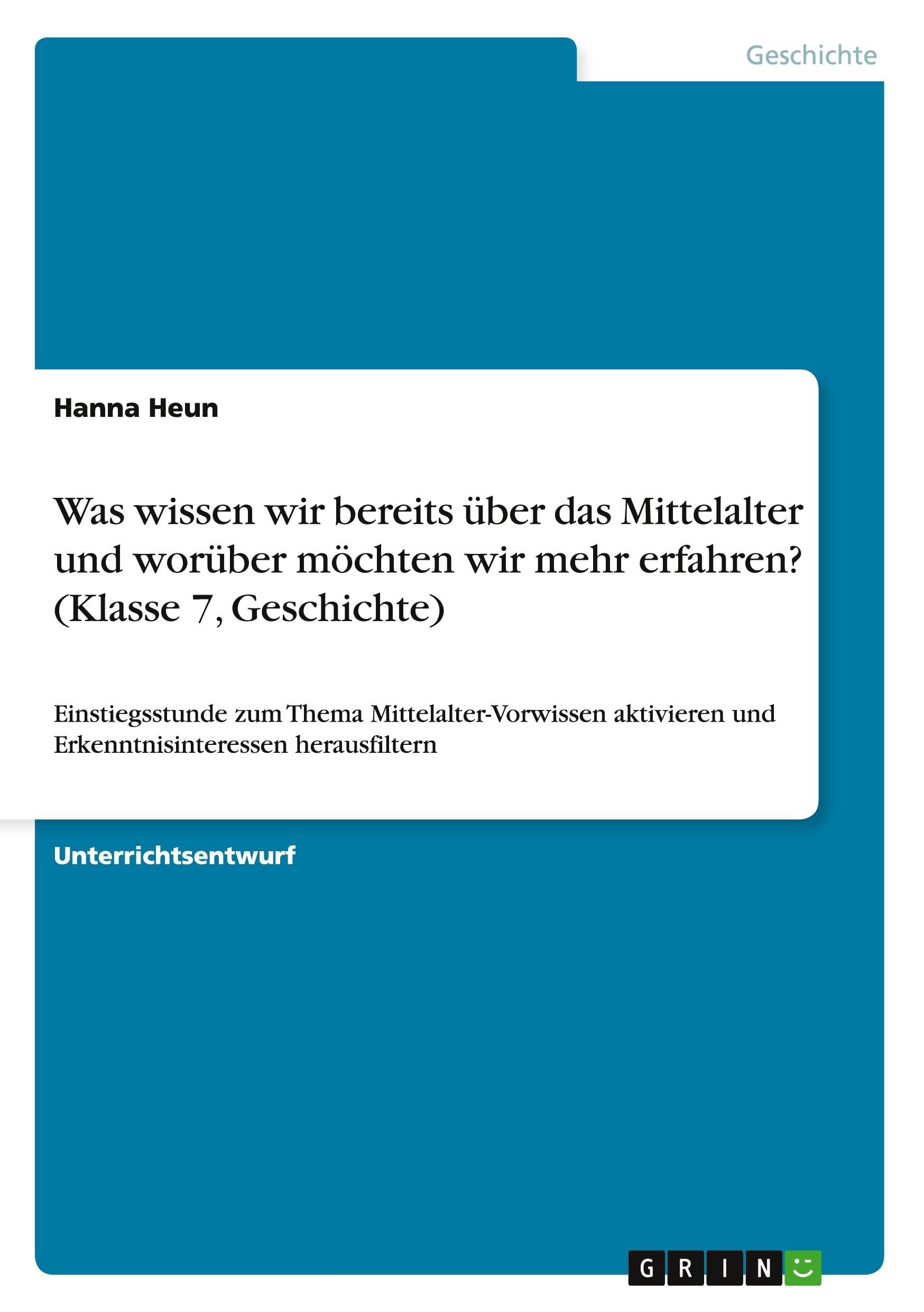 Was wissen wir bereits über das Mittelalter und worüber möchten wir mehr erfahren? (Klasse 7, Geschichte): Einstiegsstunde zum Thema ... und Erkenntnisinteressen herausfiltern Hobbies & Crafts