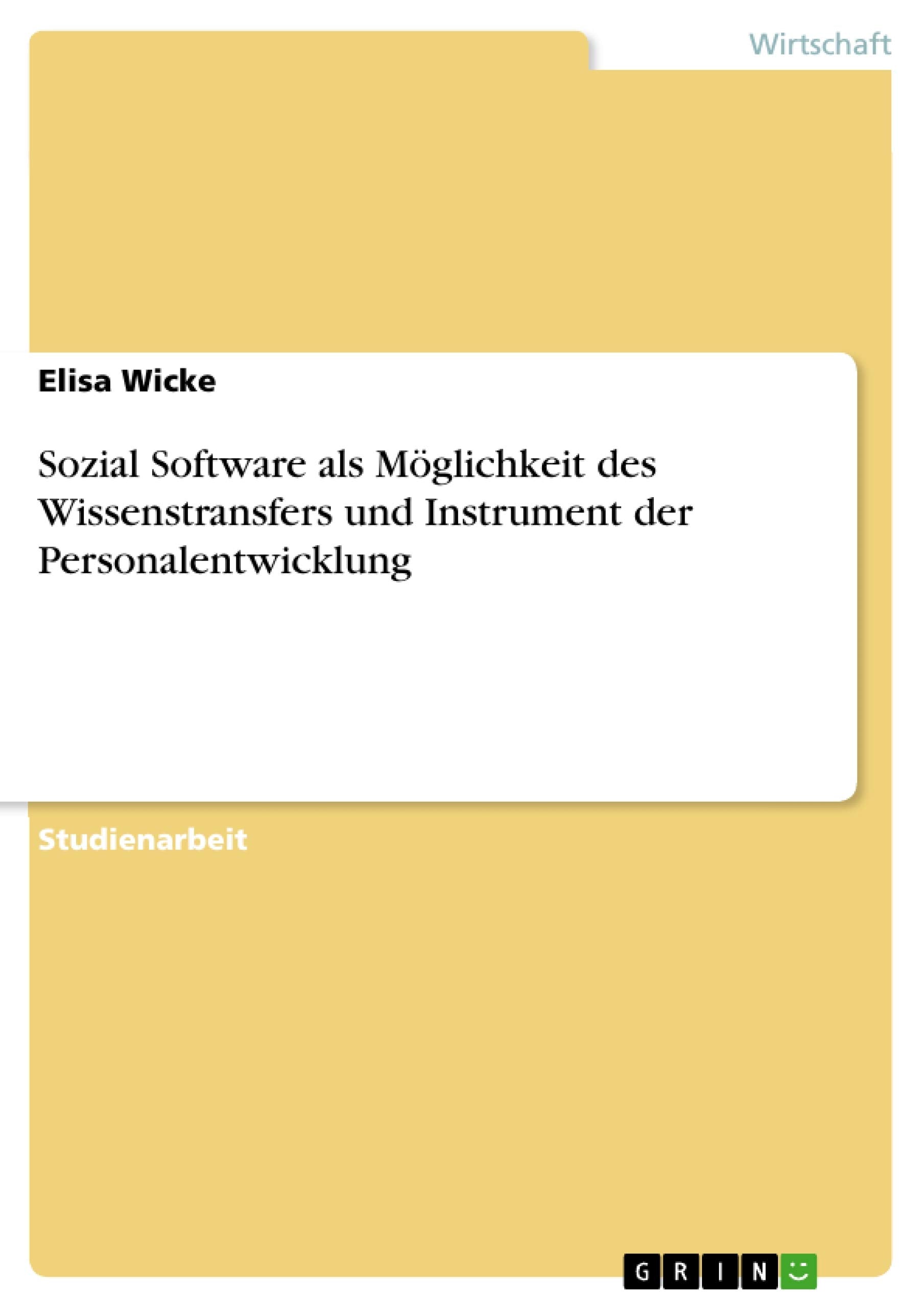 Sozial Software als Möglichkeit des Wissenstransfers und Instrument der Personalentwicklung Law