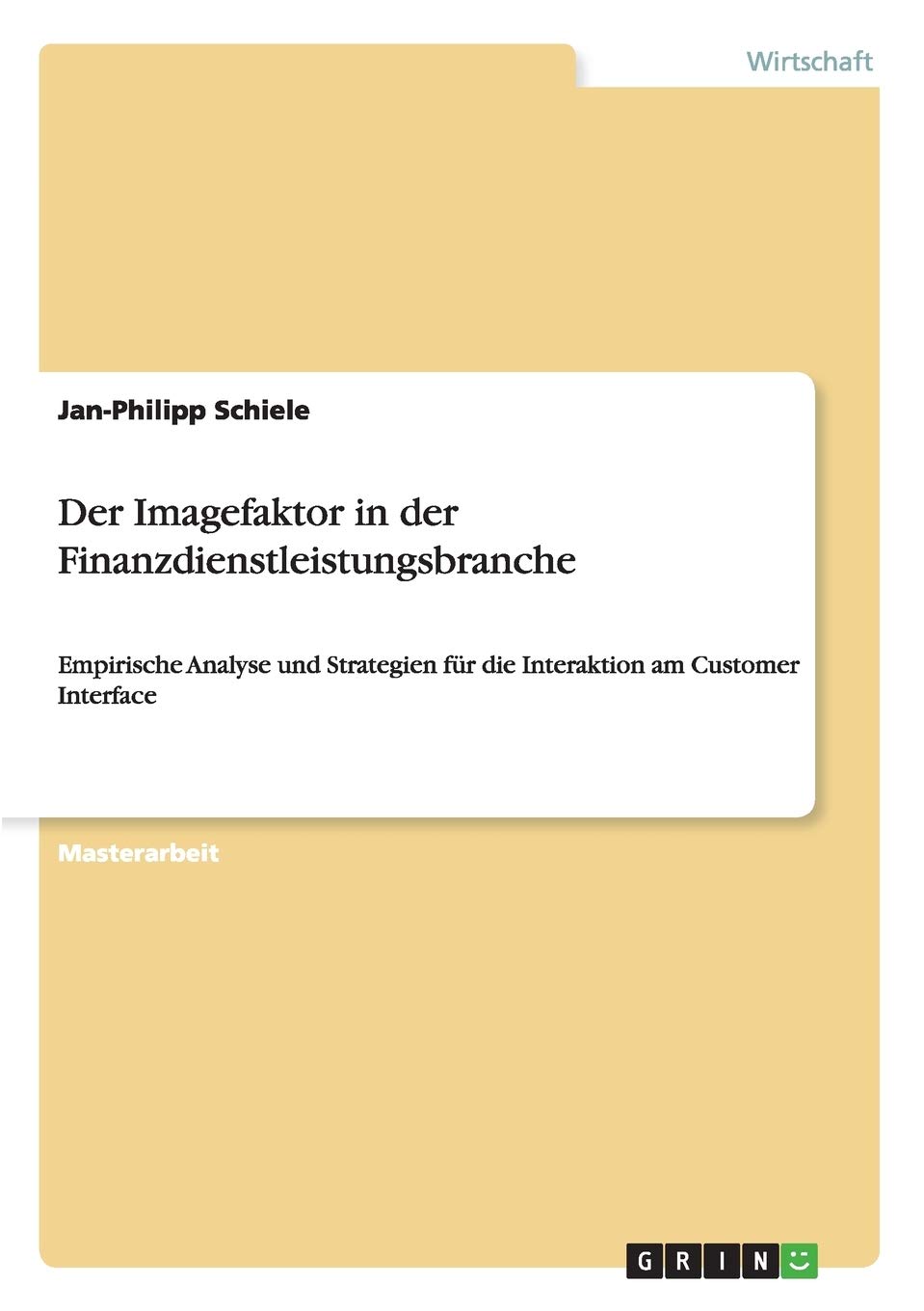 Der Imagefaktor in der Finanzdienstleistungsbranche: Empirische Analyse und Strategien für die Interaktion am Customer Interface Law