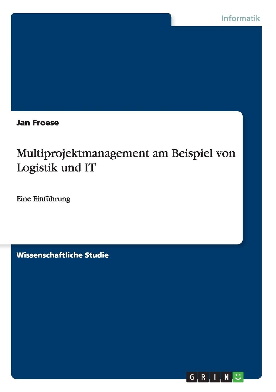 Multiprojektmanagement am Beispiel von Logistik und IT Computer Science
