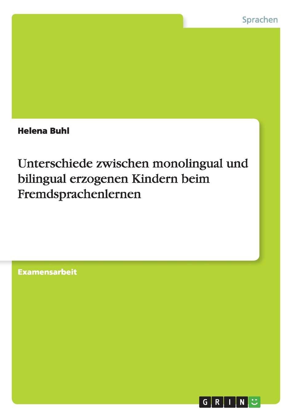 Unterschiede zwischen monolingual und bilingual erzogenen Kindern beim Fremdsprachenlernen: Staatsexamensarbeit Social Sciences