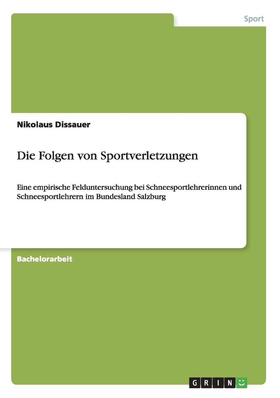 Die Folgen von Sportverletzungen: Eine empirische Felduntersuchung bei Schneesportlehrerinnen und Schneesportlehrern im Bundesland Salzburg Medicine