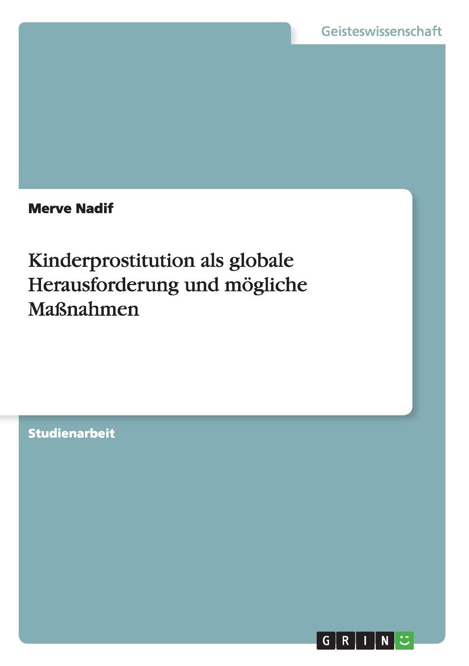 Kinderprostitution als globale Herausforderung und mögliche Maßnahmen Social Sciences