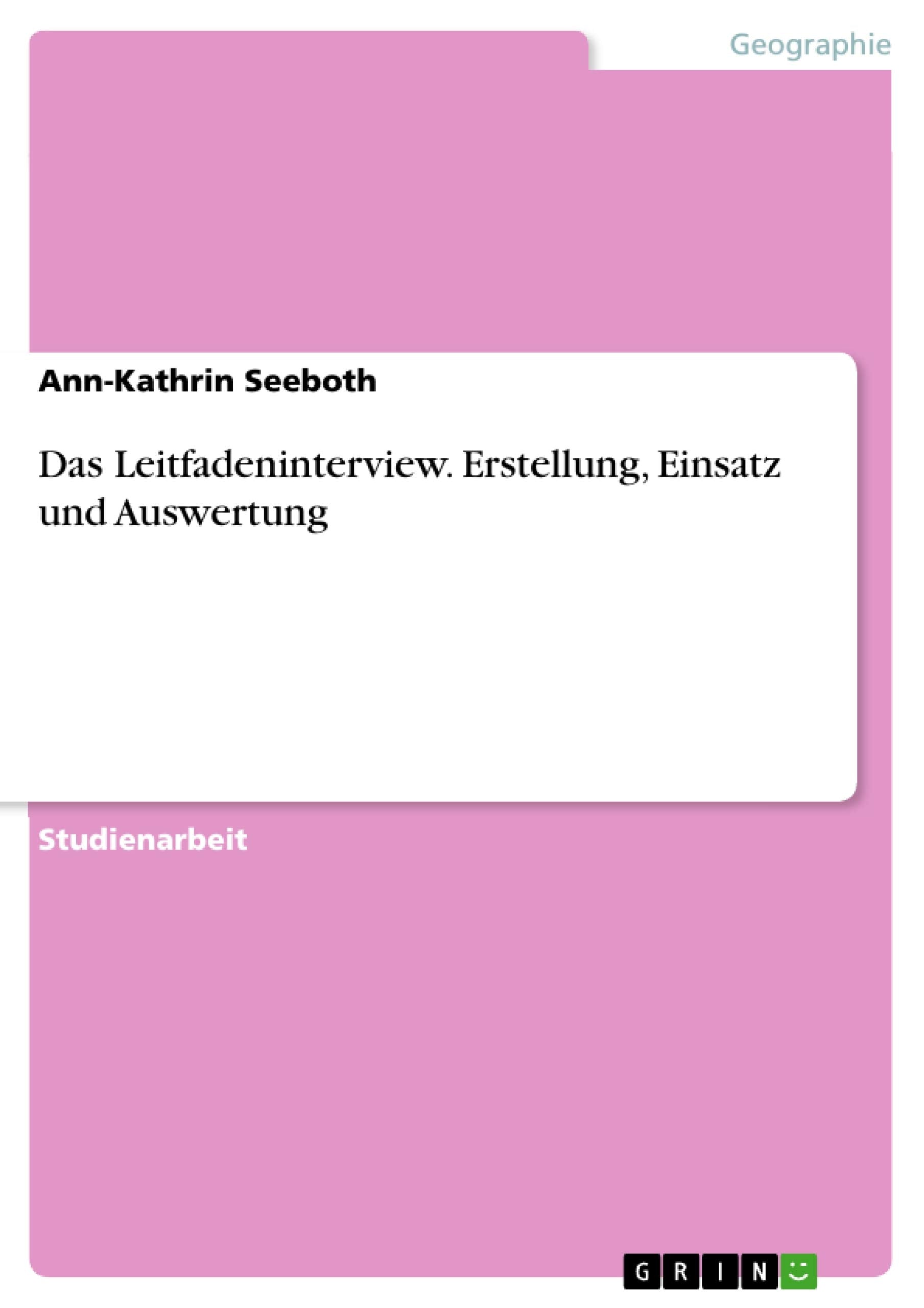 Das Leitfadeninterview. Erstellung, Einsatz und Auswertung Geology & Geography