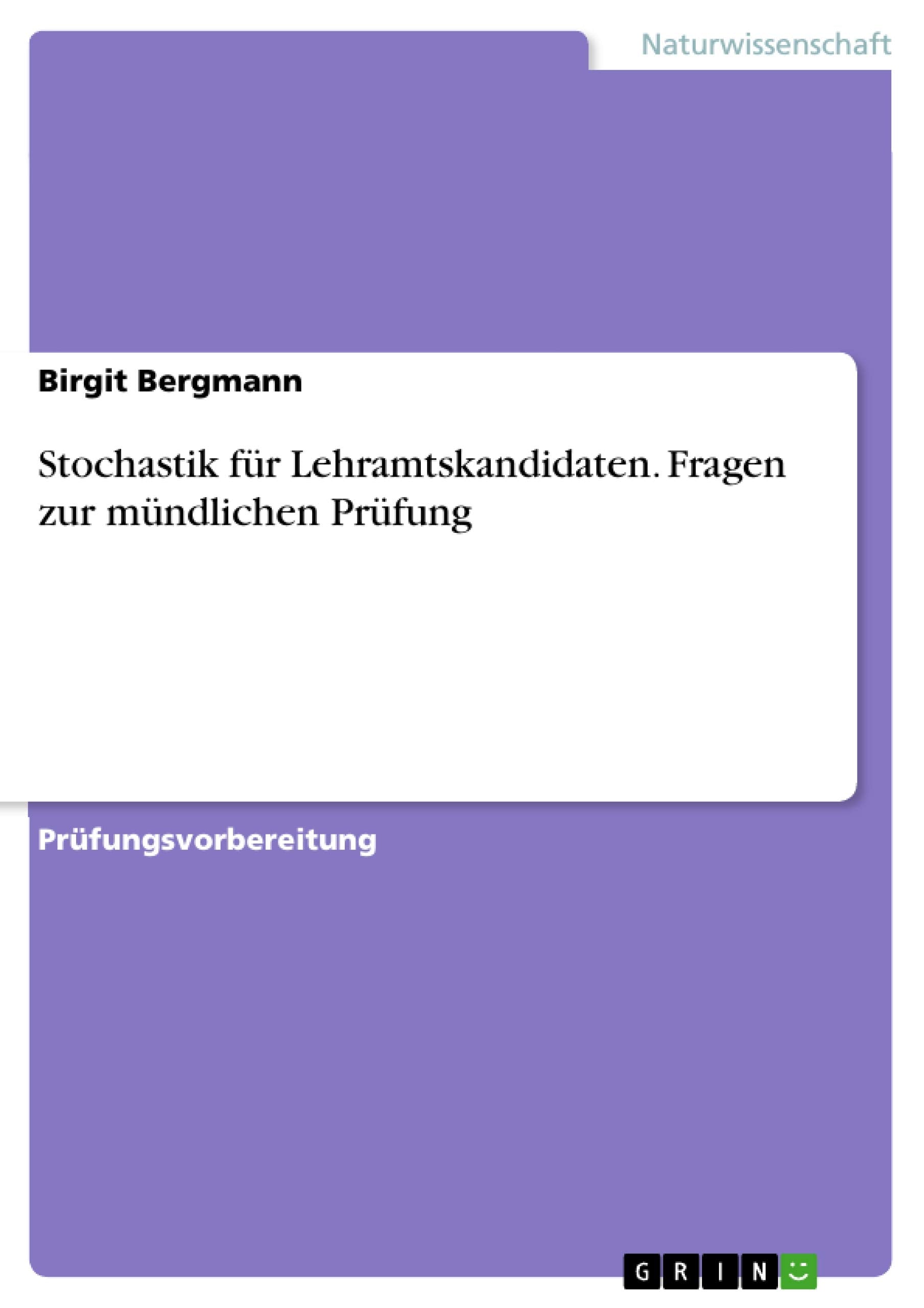 Stochastik für Lehramtskandidaten. Fragen zur mündlichen Prüfung Mathematics